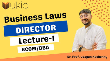 Business Laws - Director Lecture 1 | BCOM/BBA | Dr. (Prof.) Udayan Kachchhy