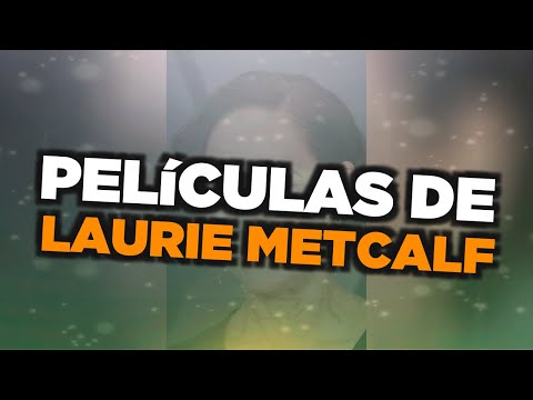 Video: ¿Qué ver con Laurie Metcalfe?