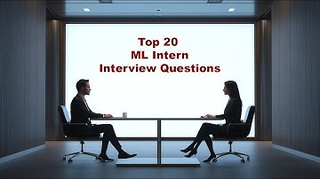 Top 20 Machine Learning - ML Intern Interview Questions