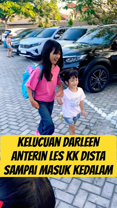 KELUCUAN DARLEEN NGANTERIN LES KK DISTA SAMPAI MASUK KEDALAM🤩!! #viralvideo #viralshort
