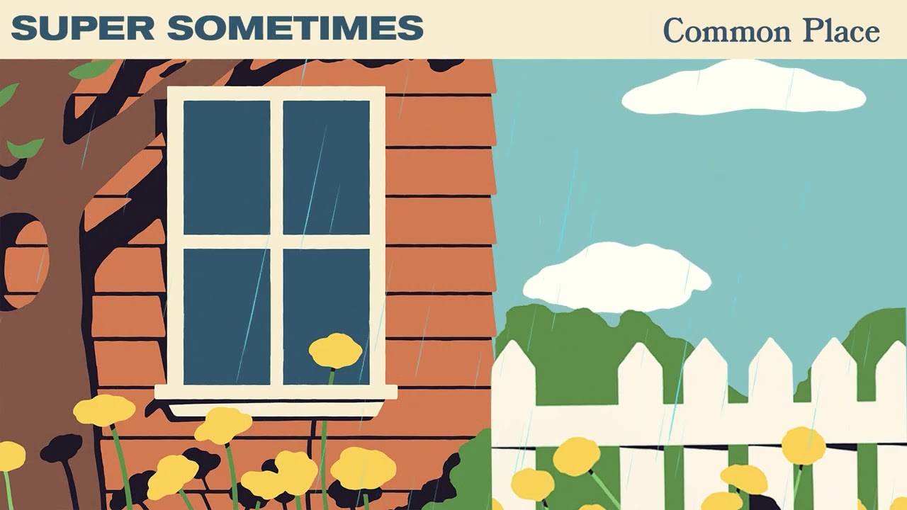 Watch Super Sometimes "Common Place" on YouTube Watch Super Sometimes "Common Place" on YouTube
