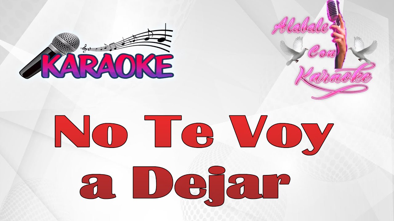 No Te Voy a Dejar - . Alabale con Karaoke