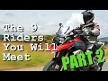 The 9 Motorcyclists You Will Meet Pt.2