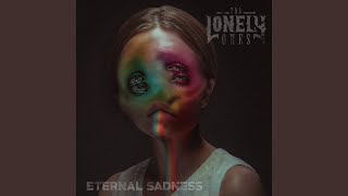 Video thumbnail of "The Lonely Ones - Eternal Sadness"