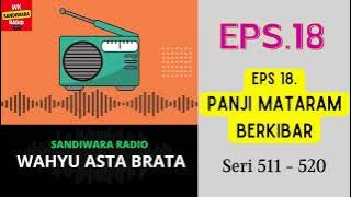 WAHYU ASTA BRATA Seri 511 - 520 Episode 18. Panji Mataram Berkibar [Sandiwara Radio]