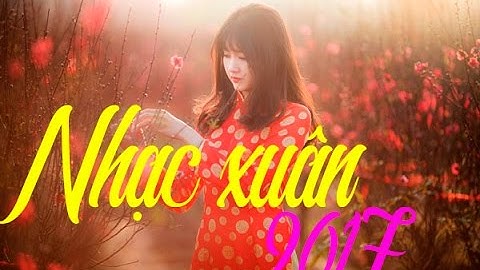 Nhạc Xuân 2017 - Liên Khúc Nhạc TẾT REMIX nghe là MÊ - Nhạc Tết 2017 - Nhạc Xuân Hay Nhất 2017 😍