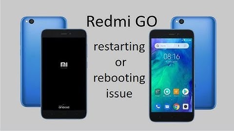 Redmi Go keeps restarting, Freezing Problem and Closed and How to Fix?