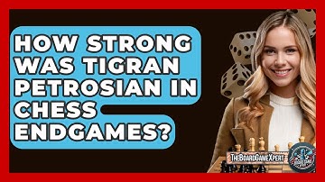 How Strong Was Tigran Petrosian In Chess Endgames? - The Board Game Xpert