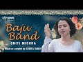 Baju band khul khul jaye i sniti mishra i classical unwind mix i indian hindustani classical fusion