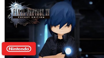 FINAL FANTASY XV POCKET EDITION HD - Launch Trailer - Nintendo Switch