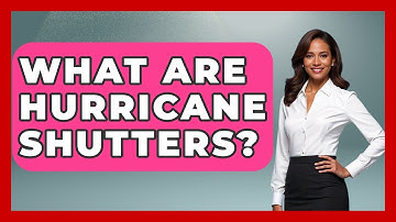 What Are Hurricane Shutters? - Weather Watchdog