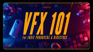 VFX 101: An Intro to Visual Effects for Indie Producers & Directors