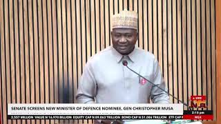 The Senate screens Christopher Musa as Defence Minister.