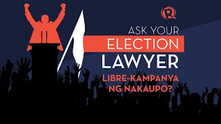 Ask Your Election Lawyer: Libre-kampanya ng nakaupo?