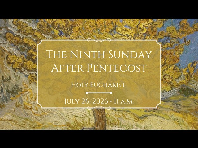 7/26/26: 11:00 a.m. The 8th Sunday after Pentecost at Saint Paul's Episcopal Church, Chestnut Hill