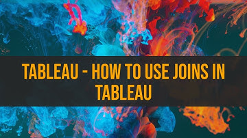 Tableau - How to Use Joins In Tableau