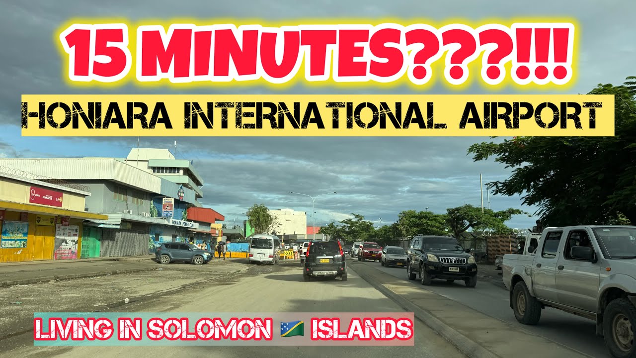 HONIARA CITY TO HONIARA INTERNATIONAL AIRPORT I 15-MINUTE MORNING DRIVE SOLOMON ISLANDS 