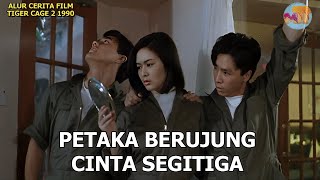 PETAKA BERUJUNG CINTA SEGITIGA ||| TIGER CAGE 2 1990