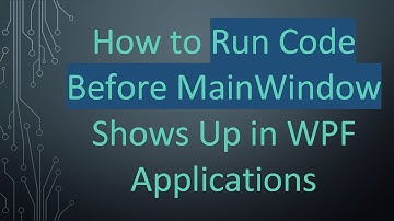 How to Run Code Before MainWindow Shows Up in WPF Applications