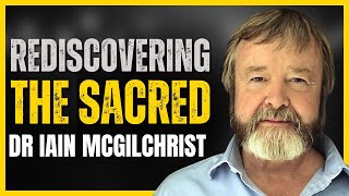 A Holistic Response to Cultural Decline | Dr Iain McGilchrist | EP31