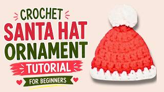 Crochet Santa Hat Ornament Tutorial for Beginners | Crochet Santa Hat DIY