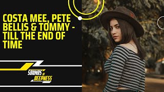Costa Mee, Pete Bellis & Tommy - Till The End Of Time