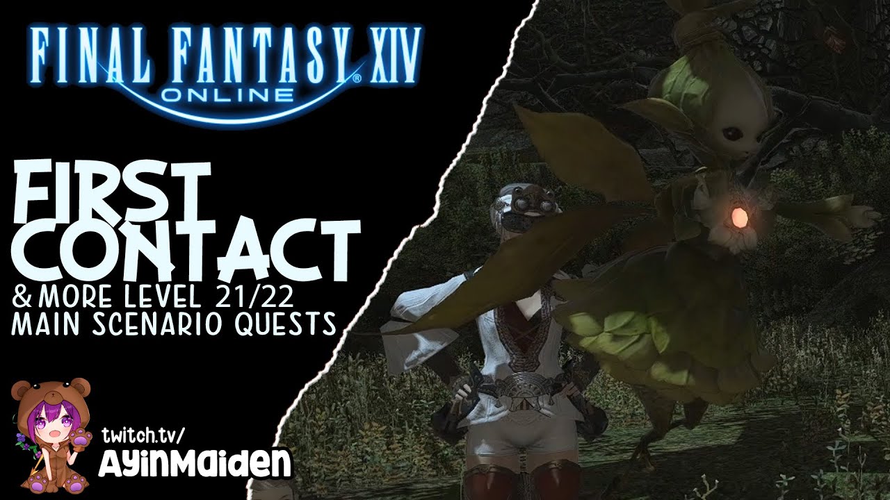 FFXIV - First Contact + Level 21/22 MSQs