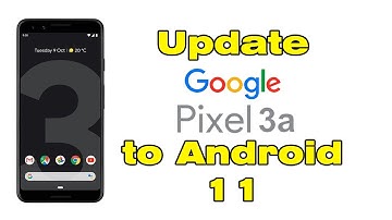 How to update Google Pixel 3 a to Android 11