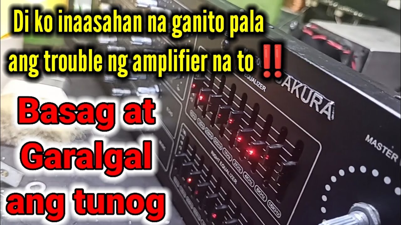 Sakura AV3500 Amplifier Basag at garalgal ang tunog , ayaw din