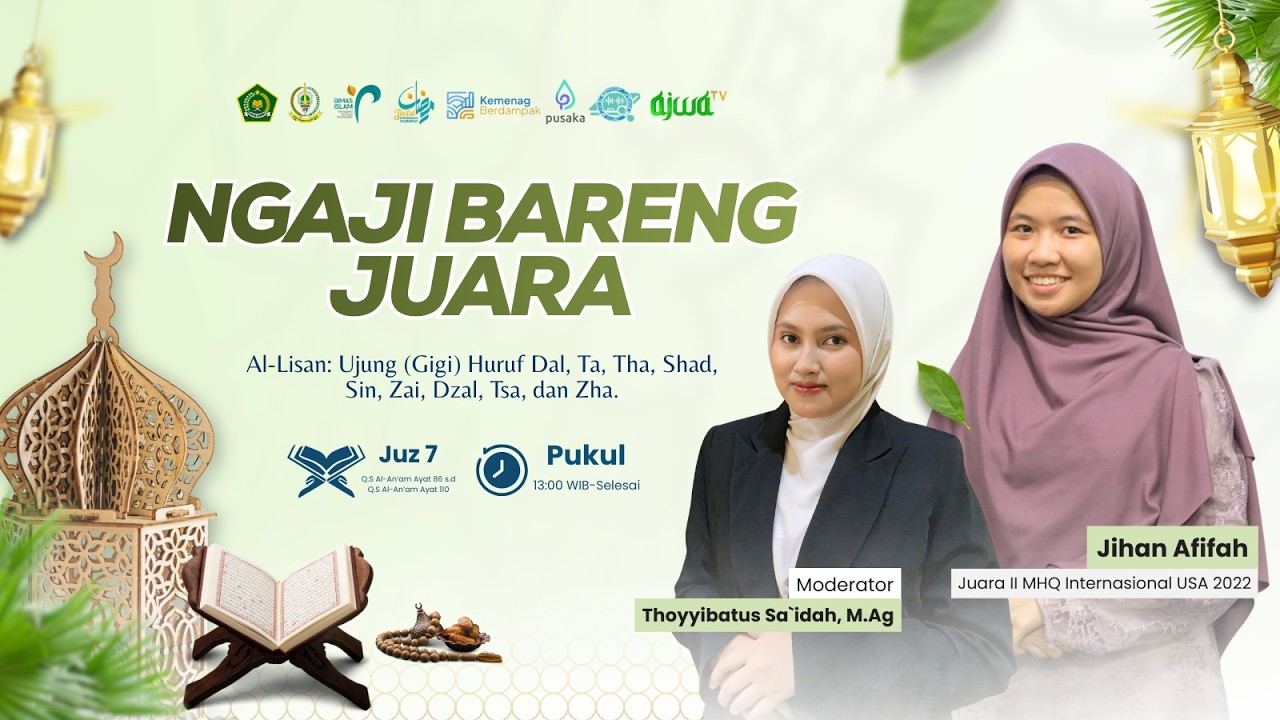 Ngaji Bareng Juara – Al-Lisan: Ujung (Gigi) Huruf Dal, Ta, Tha, Shad, Sin, Zai, Dzal, Tsa, dan Zha