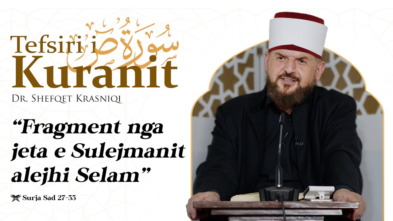 Tefsiri i Kuranit Shqip-Dr. Shefqet Krasniqi-Fragment nga jeta e Sulejmanit alejhi selam - Sad 27-33
