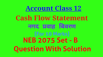 Cash Flow Statement/#4/ NEB 2075 Set B/ Question With Solution