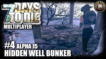 7 Days To Die | EP4 | New Big Well Bunker | Alpha 15 Let