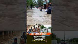 அடைமழையால் அவதி! இலங்கையை உலுக்கும் கடும் வெள்ளம், Deadly Floods &amp; Storms Hit Sri Lanka !