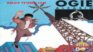 OGIE ALCASID + AKO"Y IYONG IYO (HQ)