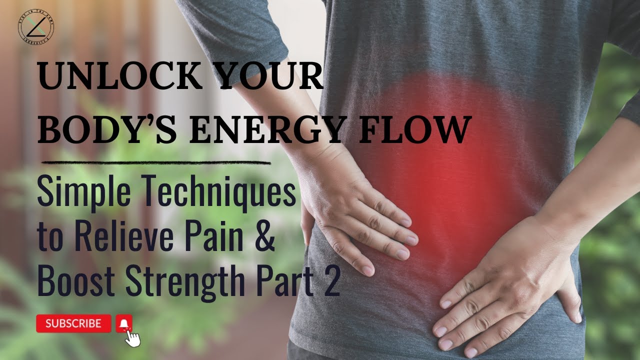 Simple Ways to Improve Energy Flow and Relieve Pain Naturally Part 2 