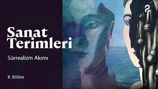 Sanat Terimler | Sürrealizm Akımı | 8. Bölüm