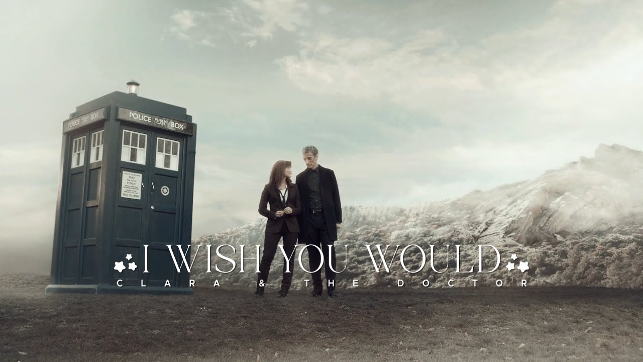 The Doctor & Clara Oswald | I Wish You Would