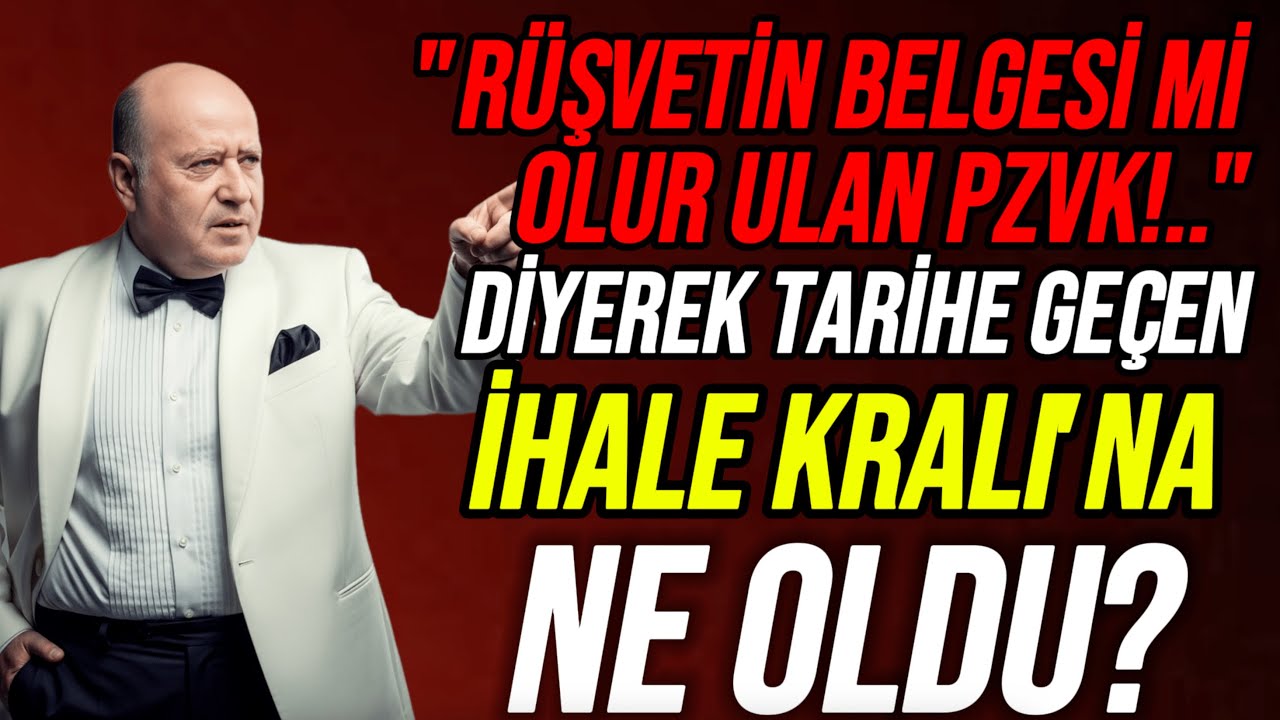 "Rüşvetin Belgesi mi Olur" Diyen İhale Kralı’na Ne Oldu?