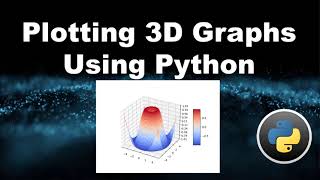 Plotting 3D Graphs Using Python