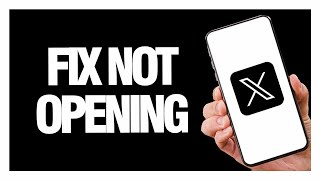 How to Fix X Twitter App Not Opening - Android & Ios | Final Solution