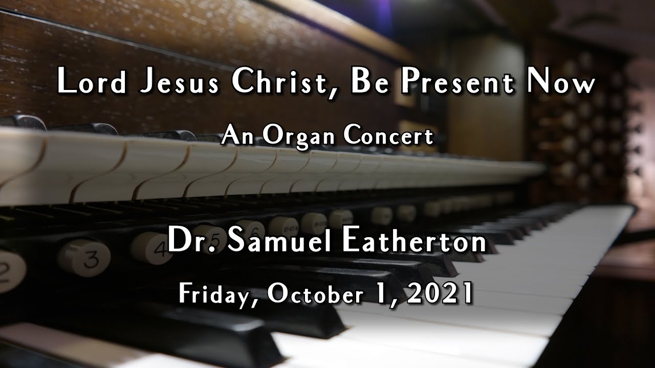 St. Marcus Fine Arts Series Lord Jesus Christ, Be Present Now Dr