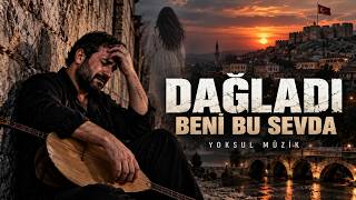 Dağladi Beni̇ Bu Sevda / Yandım Kaldım Bu Kaderimde