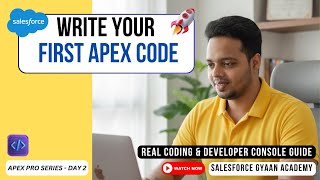 Apex in Salesforce | Real-Time Requirement + Developer Console | Apex Pro Series – Day 2
