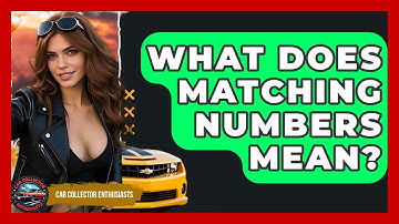 What Does Matching Numbers Mean? - Car Collector Enthusiasts