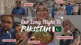 Visiting Pakistan Once Again! | How we spent our 24 hour long flight to Pakistan? Canada to Pakistan