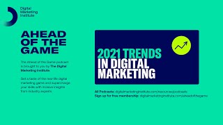 Ahead of the Game Podcast Episode 21: 2021 Trends in Digital Marketing | Digital Marketing Institute