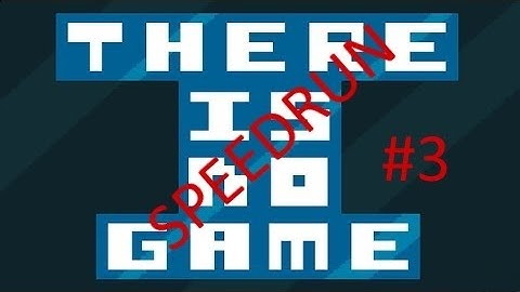 There Is No Game Speedrun #3 in 4:18:81 OLD