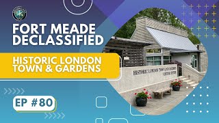 Fort Meade Declassified Ep 80 Historic London Town and Gardens