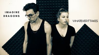 Imagine Dragons - Whatever It Takes (Cover)